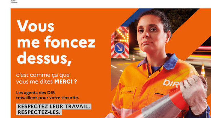 Campagne de coùmunication pour inciter les usagers de la route à respecter les femmes et les hommes qui oeuvrent pour leur sécurité et leur confort